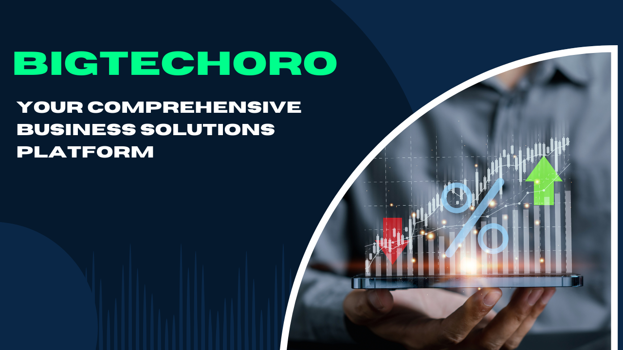 Bigtechoro: Your Comprehensive Business Solutions Platform