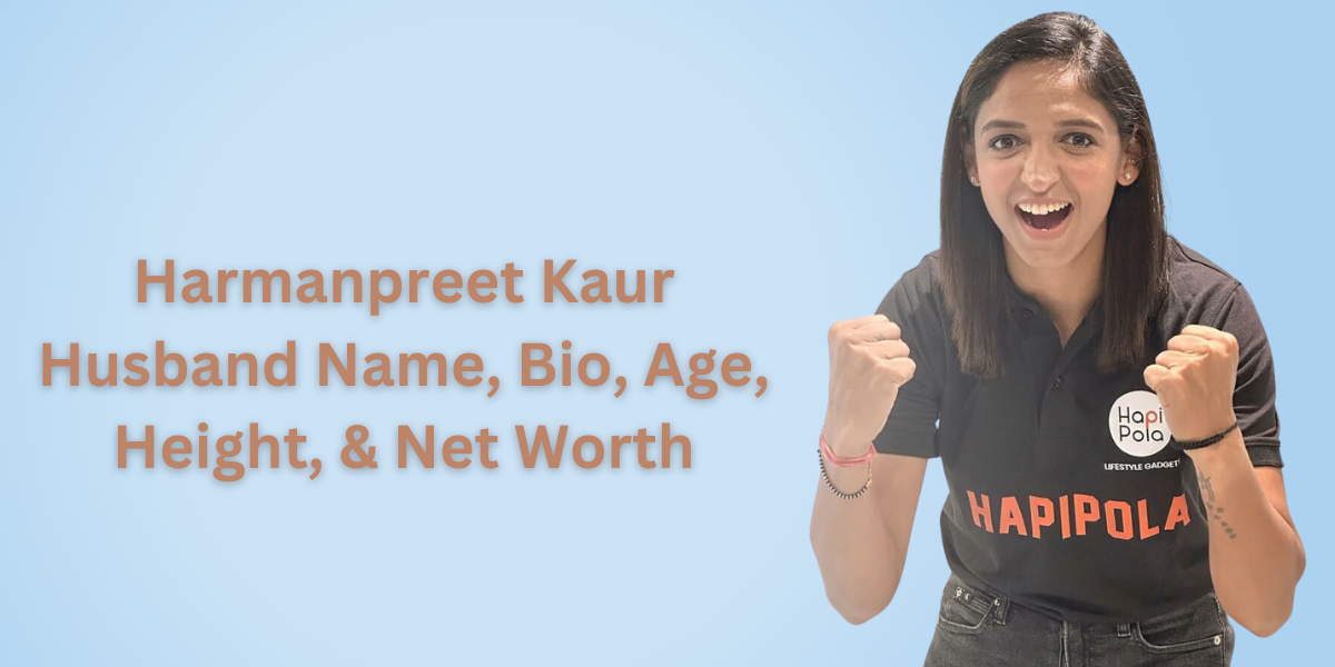 Harmanpreet Kaur Husband Name, Bio, Age, Height, & Net Worth