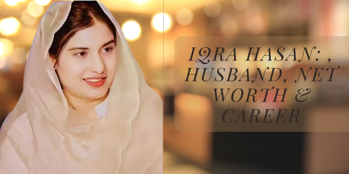 Iqra Hasan Husband name: Wiki, Age, Biography, Net Worth & Career