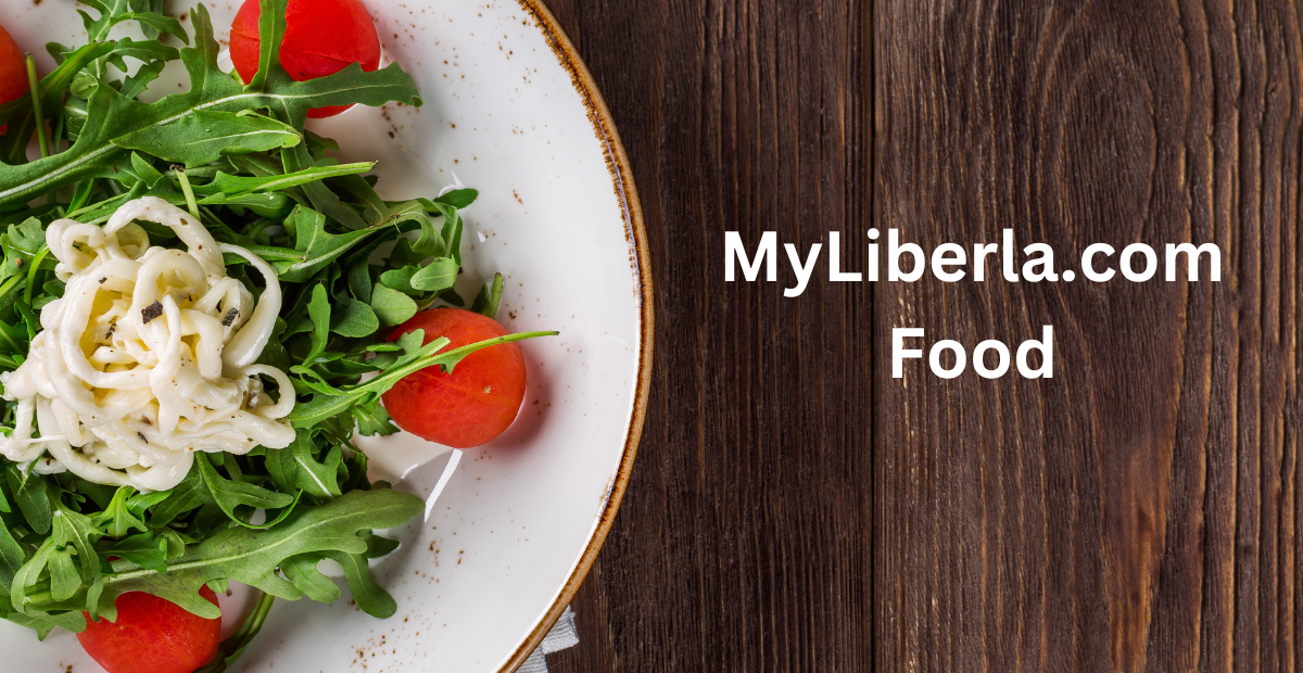 MyLiberla.com Food: A Culinary Journey into Flavorful Delights